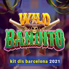 kit dls barcelona 2021